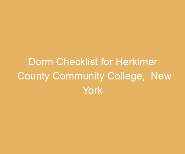 Dorm Checklist for Herkimer County Community College,  New York