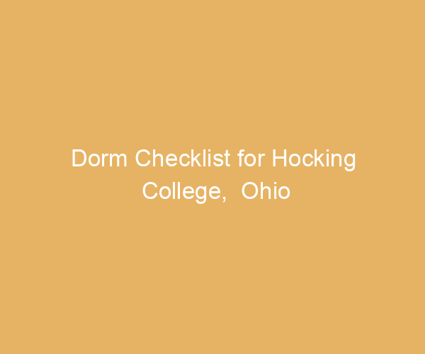 Dorm Checklist for Hocking College,  Ohio