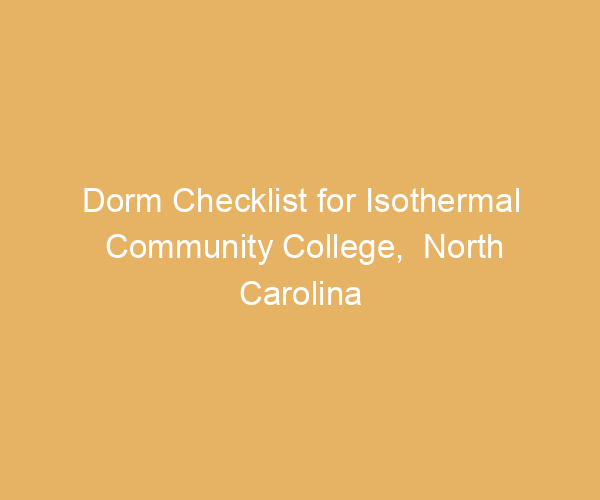 Dorm Checklist for Isothermal Community College,  North Carolina