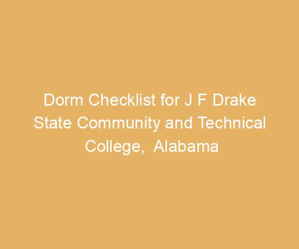 Dorm Checklist for J F Drake State Community and Technical College,  Alabama