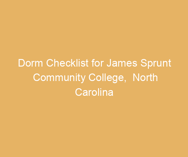 Dorm Checklist for James Sprunt Community College,  North Carolina