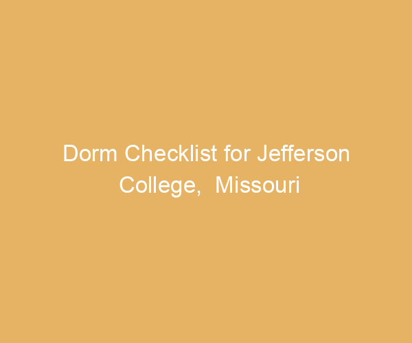 Dorm Checklist for Jefferson College,  Missouri