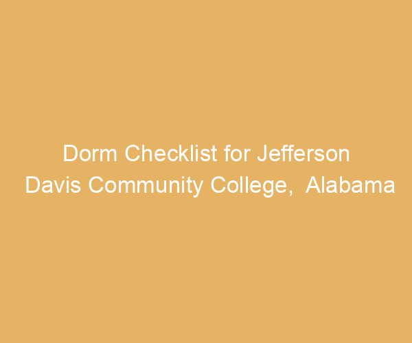 Dorm Checklist for Jefferson Davis Community College,  Alabama