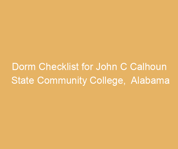 Dorm Checklist for John C Calhoun State Community College,  Alabama