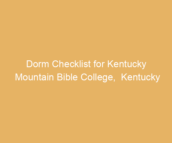 Dorm Checklist for Kentucky Mountain Bible College,  Kentucky