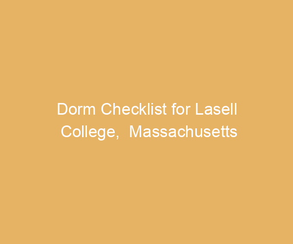 Dorm Checklist for Lasell College,  Massachusetts