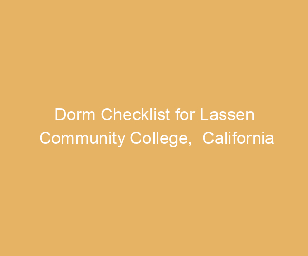 Dorm Checklist for Lassen Community College,  California