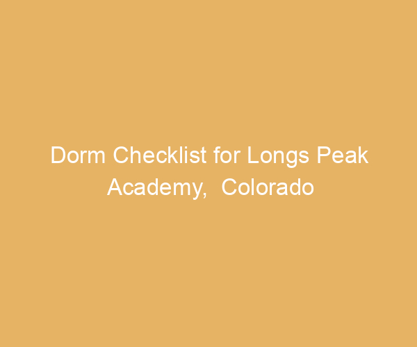 Dorm Checklist for Longs Peak Academy,  Colorado