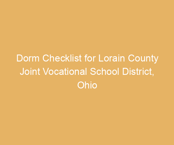 Dorm Checklist for Lorain County Joint Vocational School District,  Ohio
