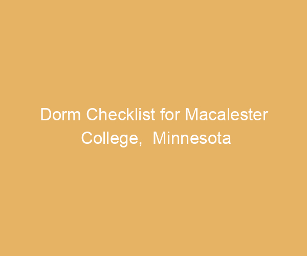 Dorm Checklist for Macalester College,  Minnesota