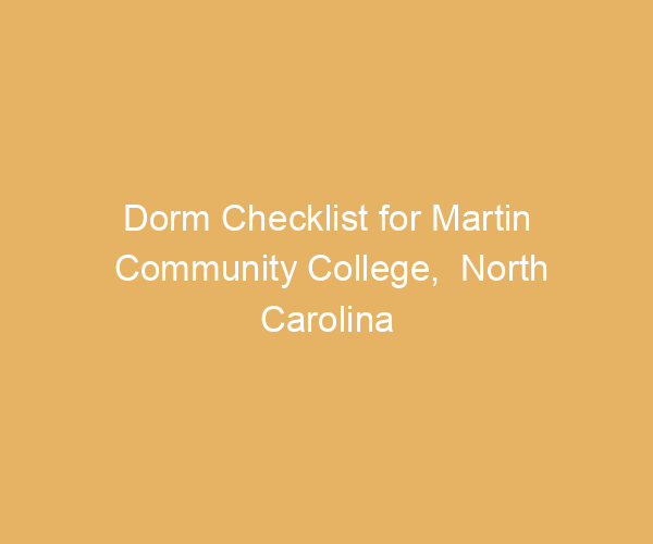 Dorm Checklist for Martin Community College,  North Carolina