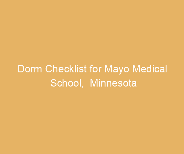 Dorm Checklist for Mayo Medical School,  Minnesota