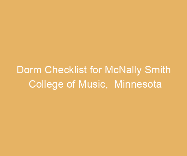 Dorm Checklist for McNally Smith College of Music,  Minnesota