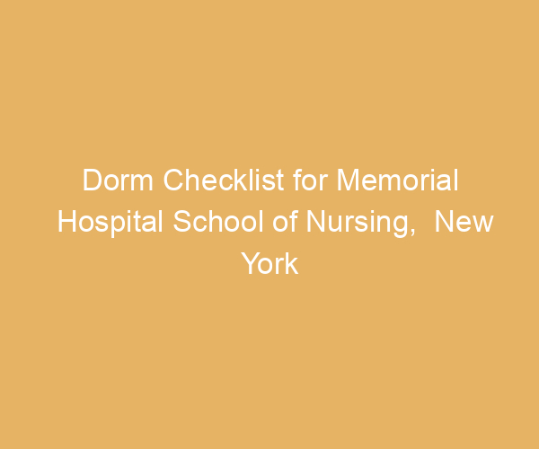 Dorm Checklist for Memorial Hospital School of Nursing,  New York