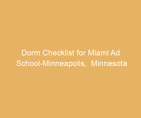 Dorm Checklist for Miami Ad School-Minneapolis,  Minnesota