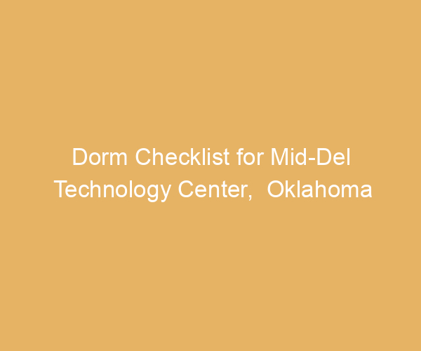 Dorm Checklist for Mid-Del Technology Center,  Oklahoma
