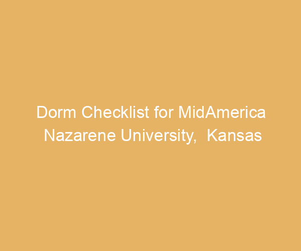 Dorm Checklist for MidAmerica Nazarene University,  Kansas
