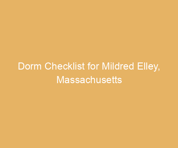 Dorm Checklist for Mildred Elley,  Massachusetts