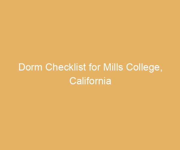 Dorm Checklist for Mills College,  California