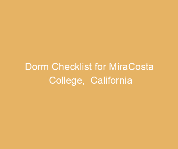 Dorm Checklist for MiraCosta College,  California