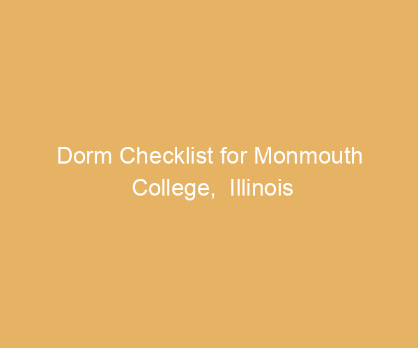Dorm Checklist for Monmouth College,  Illinois