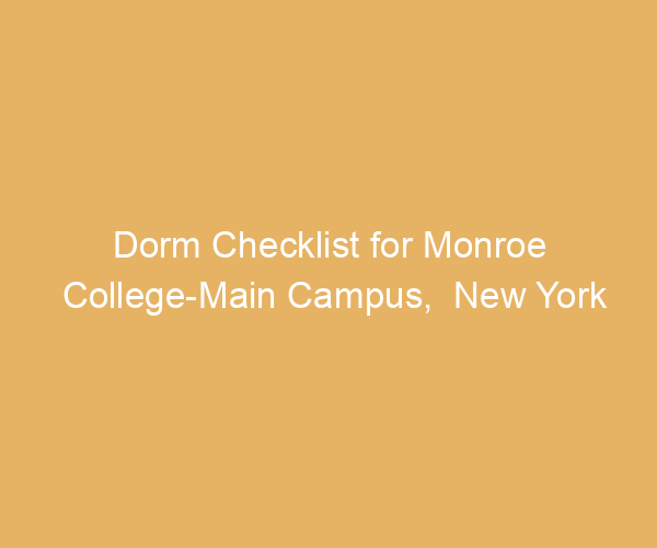 Dorm Checklist for Monroe College-Main Campus,  New York