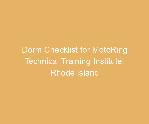 Dorm Checklist for MotoRing Technical Training Institute,  Rhode Island