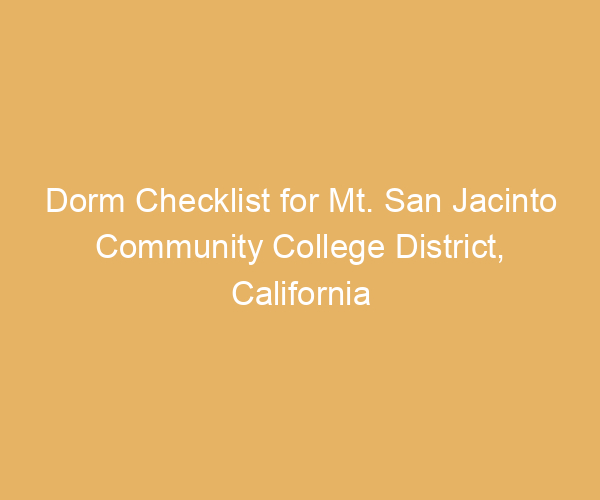 Dorm Checklist for Mt. San Jacinto Community College District,  California