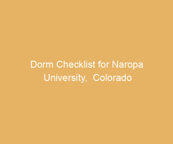 Dorm Checklist for Naropa University,  Colorado