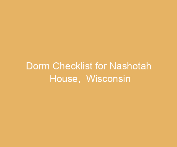 Dorm Checklist for Nashotah House,  Wisconsin