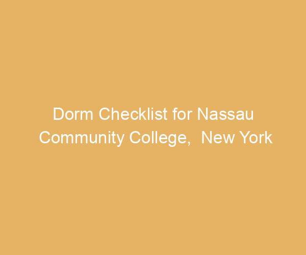 Dorm Checklist for Nassau Community College,  New York