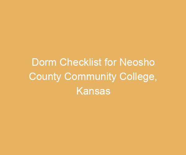 Dorm Checklist for Neosho County Community College,  Kansas
