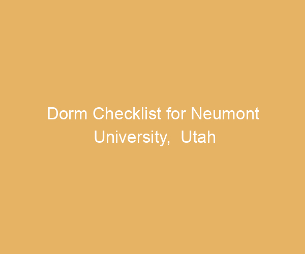 Dorm Checklist for Neumont University,  Utah