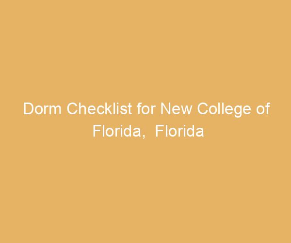 Dorm Checklist for New College of Florida,  Florida