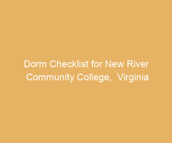 Dorm Checklist for New River Community College,  Virginia
