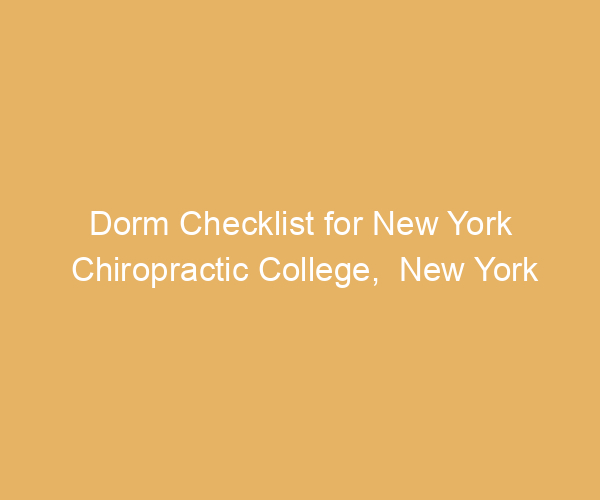 Dorm Checklist for New York Chiropractic College,  New York