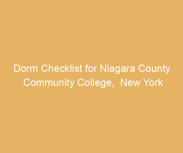 Dorm Checklist for Niagara County Community College,  New York