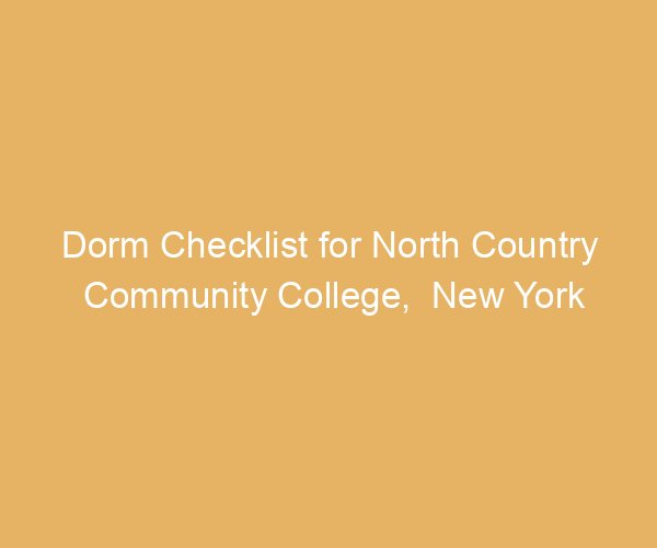 Dorm Checklist for North Country Community College,  New York