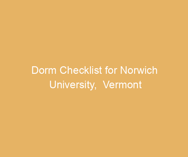 Dorm Checklist for Norwich University,  Vermont