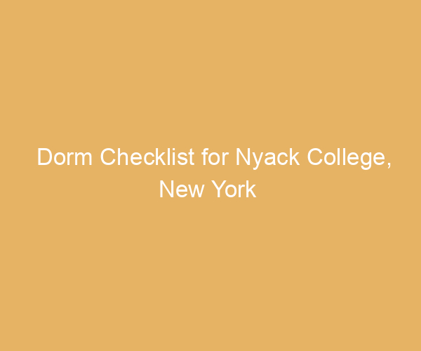 Dorm Checklist for Nyack College,  New York
