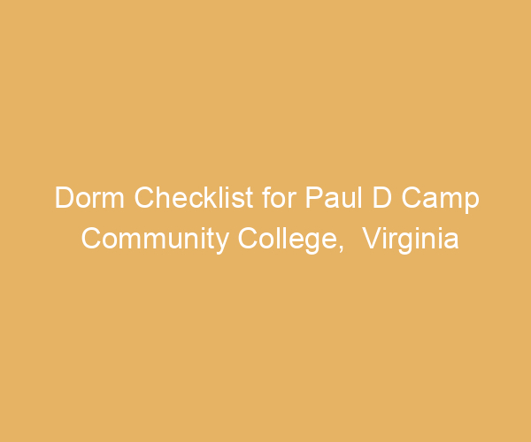 Dorm Checklist for Paul D Camp Community College,  Virginia