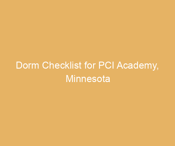 Dorm Checklist for PCI Academy,  Minnesota