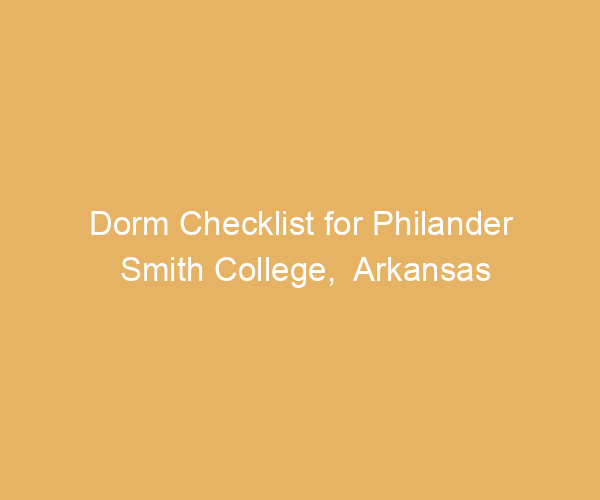 Dorm Checklist for Philander Smith College,  Arkansas