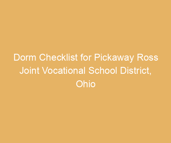 Dorm Checklist for Pickaway Ross Joint Vocational School District,  Ohio