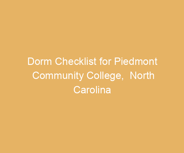 Dorm Checklist for Piedmont Community College,  North Carolina