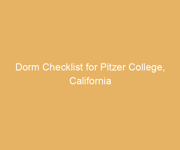 Dorm Checklist for Pitzer College,  California