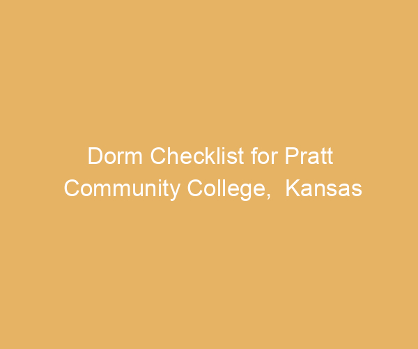 Dorm Checklist for Pratt Community College,  Kansas