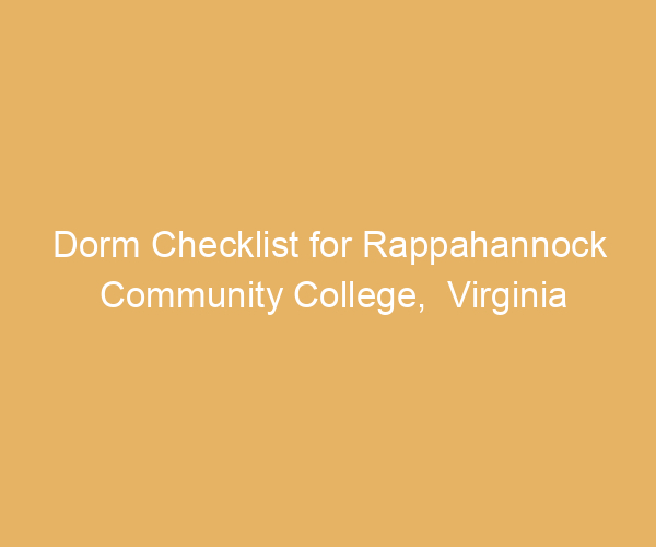 Dorm Checklist for Rappahannock Community College,  Virginia