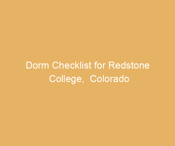 Dorm Checklist for Redstone College,  Colorado