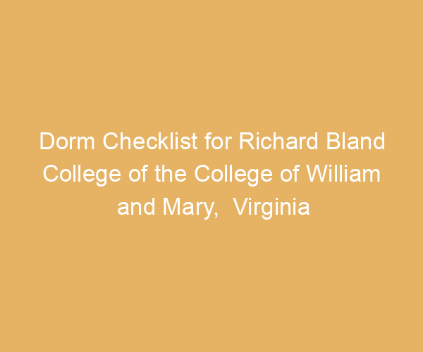 Dorm Checklist for Richard Bland College of the College of William and Mary,  Virginia